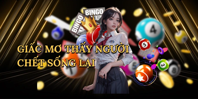 giac-mo-thay-nguoi-chet-song-lai-1