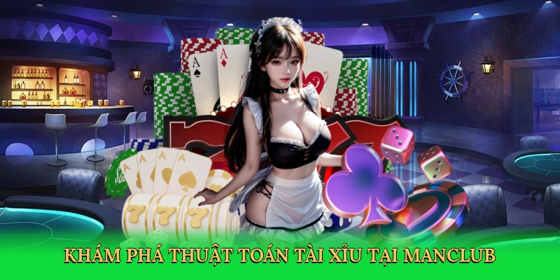 kham-pha-thuat-toan-tai-xiu-tai-manclub-2