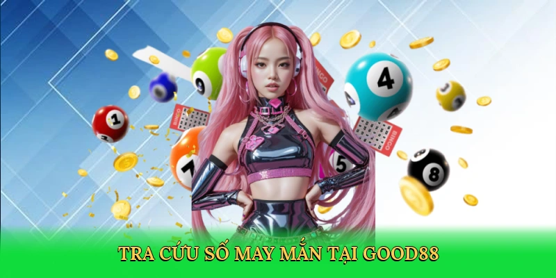 tra-cuu-so-may-man-tai-good88-3