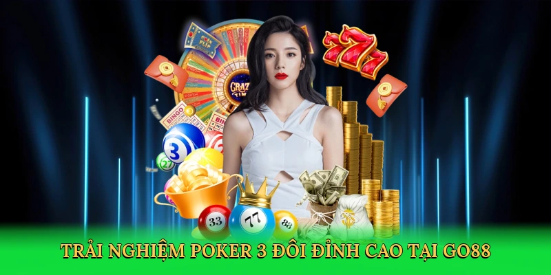 Trải nghiệm poker 3 đôi đỉnh cao tại Go88
