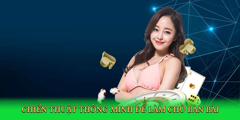 chien-thuat-thong-minh-de-lam-chu-ban-bai-4