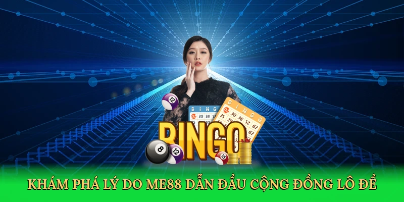 kham-pha-ly-do-me88-dan-dau-cong-dong-lo-de-3