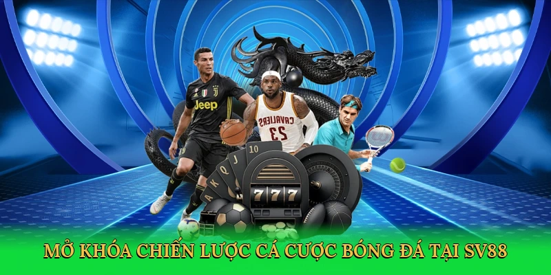 mo-khoa-chien-luoc-ca-cuoc-bong-da-tai-sv88-4
