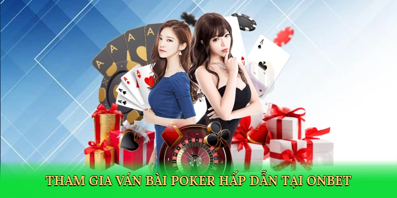 Tham gia ván bài poker hấp dẫn tại Onbet