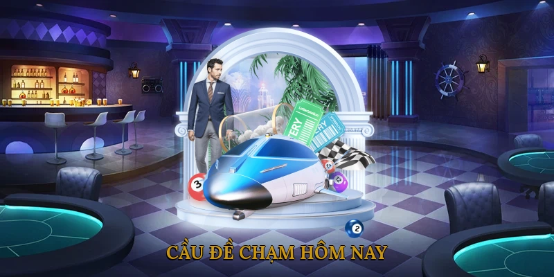 Cầu Đề Chạm Hôm Nay