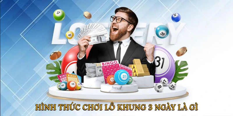Hình thức chơi lô khung 3 ngày là gì