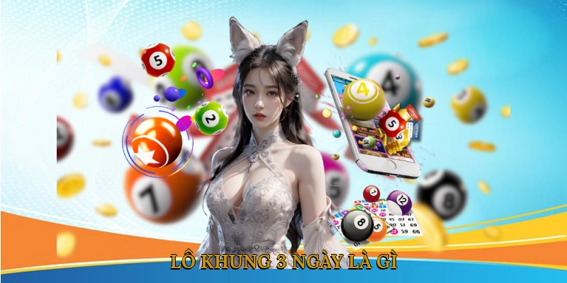 Lô khung 3 ngày là gì
