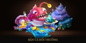Bắn cá đổi thưởng