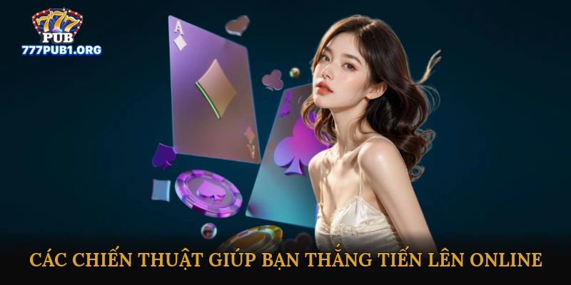 Các Chiến Thuật Giúp Bạn Thắng Tiến Lên Online