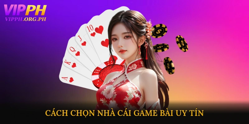 Cách chọn nhà cái game bài uy tín