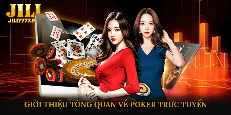 Giới thiệu tổng quan về Poker trực tuyến