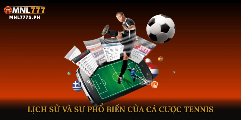 Lịch sử và Sự Phổ Biến của Cá Cược Tennis