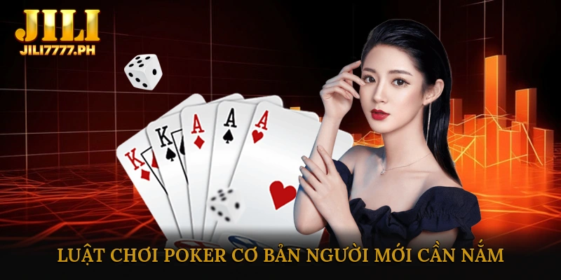 Luật chơi poker cơ bản người mới cần nắm
