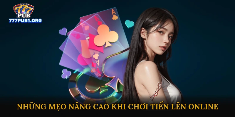 Những Mẹo Nâng Cao Khi Chơi Tiến Lên Online