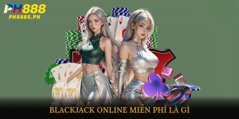 Blackjack online miễn phí là gì?