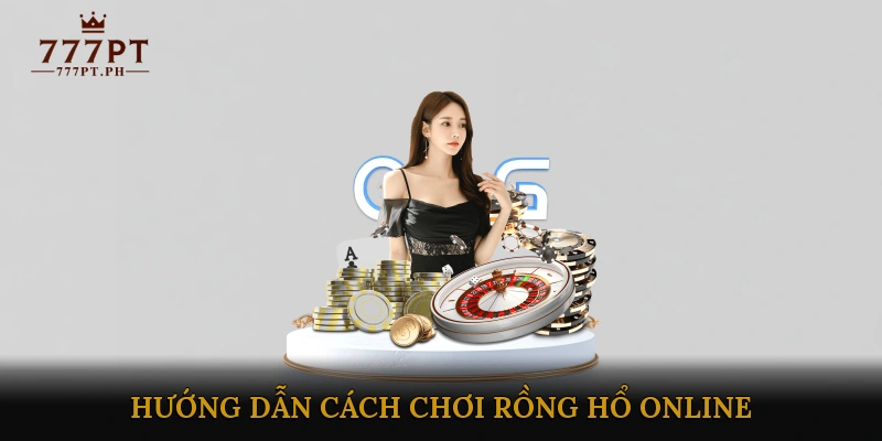 Hướng Dẫn Cách Chơi Rồng Hổ Online