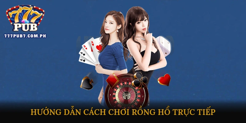 Hướng dẫn cách chơi Rồng Hổ trực tiếp