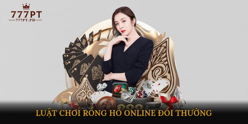Luật Chơi Rồng Hổ Online Đổi Thưởng