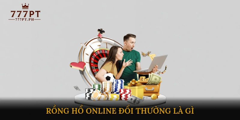Rồng Hổ Online Đổi Thưởng Là Gì?