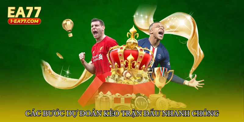 Các bước dự đoán Kèo trận đấu nhanh chóng