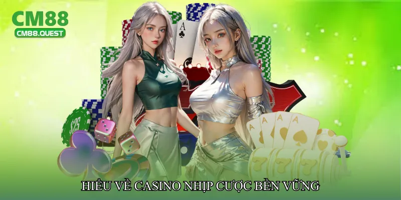 Hiểu về Casino nhịp cược bền vững