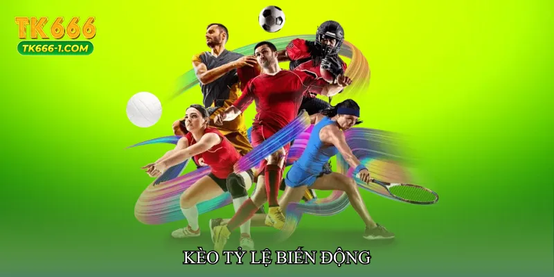 Kèo tỷ lệ biến động