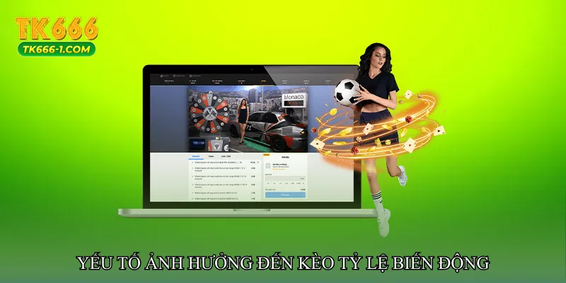 Yếu tố ảnh hưởng đến Kèo tỷ lệ biến động