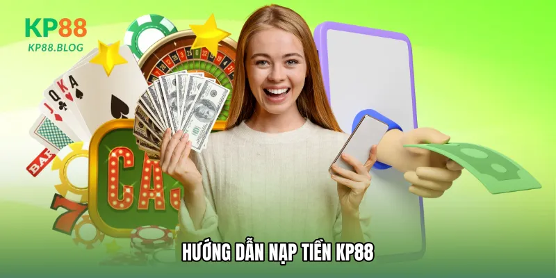 Hướng dẫn Nạp tiền KP88