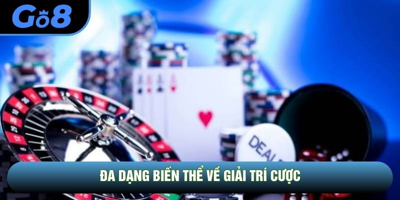 Đa dạng biến thể về giải trí cược