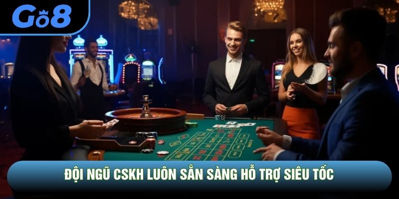 Đội ngũ CSKH luôn sẵn sàng hỗ trợ siêu tốc