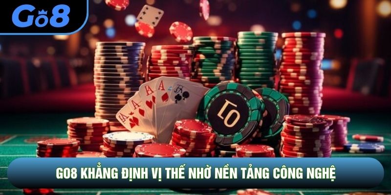 GO8 khẳng định vị thế nhờ nền tảng công nghệ GO8 khẳng định vị thế nhờ nền tảng công nghệ