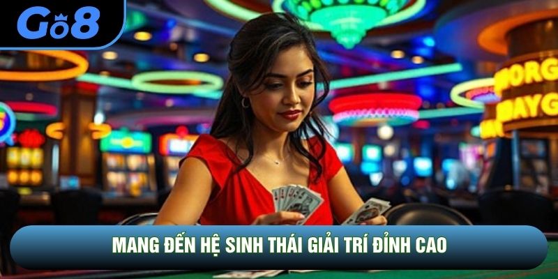 Mang đến hệ sinh thái giải trí đỉnh cao Mang đến hệ sinh thái giải trí đỉnh cao