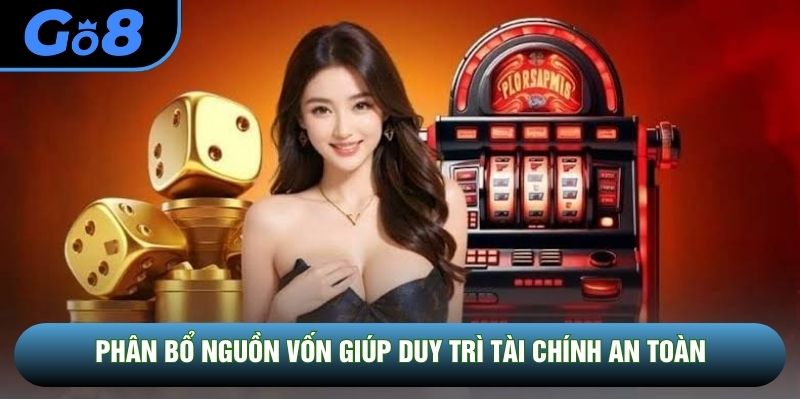 Phân bổ nguồn vốn giúp duy trì tài chính an toàn