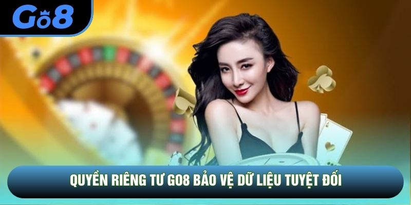 Quyền riêng tư GO8 bảo vệ dữ liệu tuyệt đối Quyền riêng tư GO8 bảo vệ dữ liệu tuyệt đối