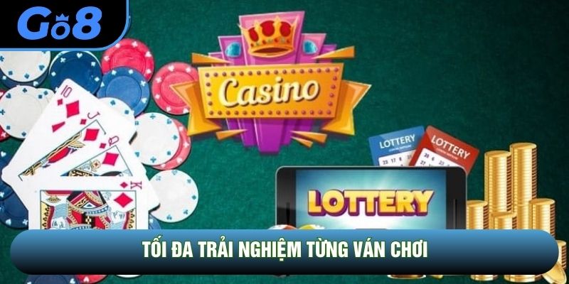 Tối đa trải nghiệm từng ván chơi