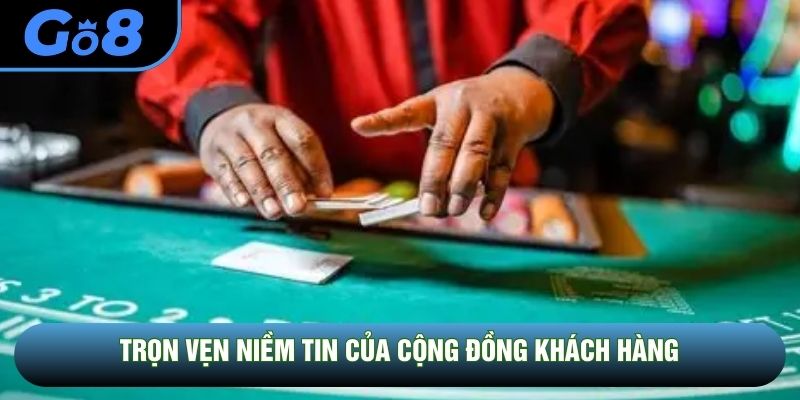 Trọn vẹn niềm tin của cộng đồng khách hàng